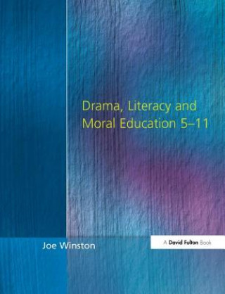 Kniha Drama, Literacy and Moral Education 5-11 WINSTON