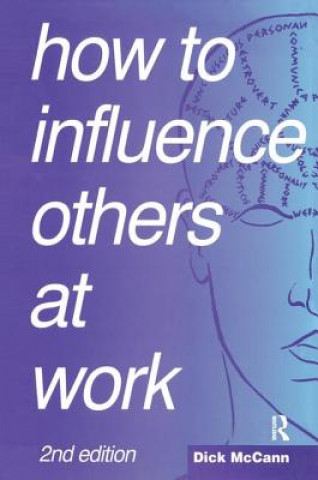 Książka How to Influence Others at Work MCCANN