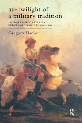 Carte Twilight Of A Military Tradition HANLON