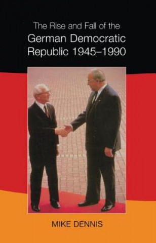 Książka Rise and Fall of the German Democratic Republic 1945-1990 Dennis