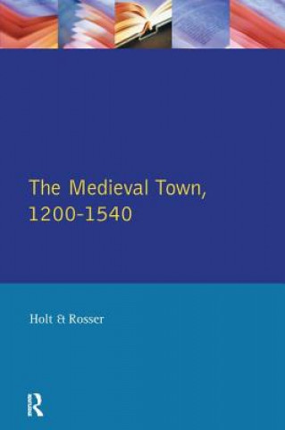 Könyv Medieval Town in England 1200-1540 HOLT
