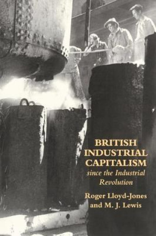 Kniha British Industrial Capitalism Since The Industrial Revolution Lloyd Jones