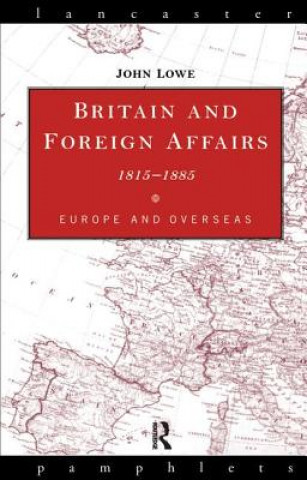 Carte Britain and Foreign Affairs 1815-1885 LOWE