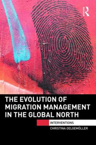 Könyv Evolution of Migration Management in the Global North Christina Oelgemoller