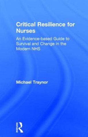 Книга Critical Resilience for Nurses Michael (Middlesex University UK) Traynor