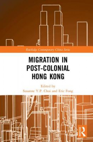 Kniha Migration in Post-Colonial Hong Kong Susanne Y. P. Choi