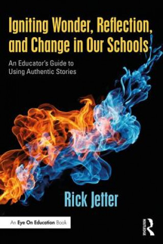 Kniha Igniting Wonder, Reflection, and Change in Our Schools Rick Jetter