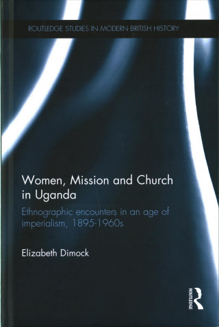 Carte Women, Mission and Church in Uganda Elizabeth Dimock