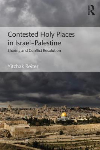 Książka Contested Holy Places in Israel-Palestine Yitzhak Reiter