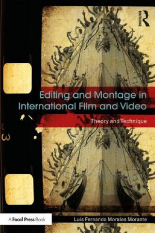 Książka Editing and Montage in International Film and Video Lu?s Fernando Morales Morante