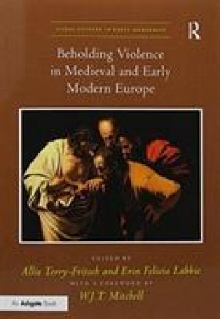 Kniha Beholding Violence in Medieval and Early Modern Europe 