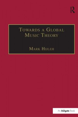 Könyv Towards a Global Music Theory HIJLEH