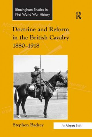 Book Doctrine and Reform in the British Cavalry 1880-1918 BADSEY