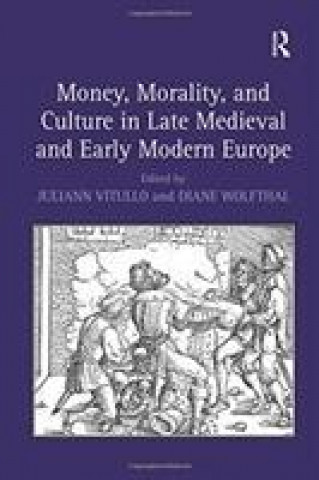 Carte Money, Morality, and Culture in Late Medieval and Early Modern Europe WOLFTHAL