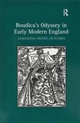 Könyv Boudica's Odyssey in Early Modern England FRENEE HUTCHINS