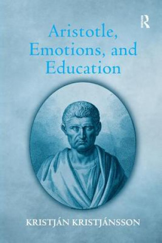 Kniha Aristotle, Emotions, and Education KRISTJANSSON