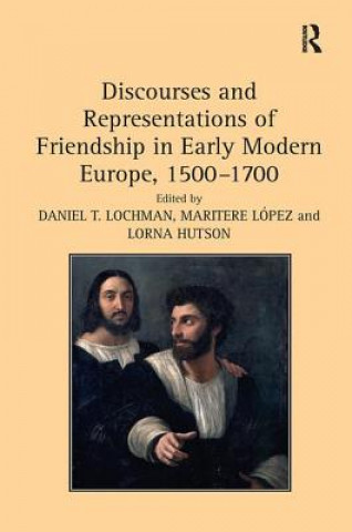 Kniha Discourses and Representations of Friendship in Early Modern Europe, 1500-1700 LOPEZ