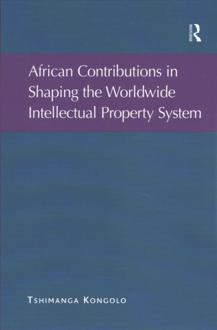 Book African Contributions in Shaping the Worldwide Intellectual Property System KONGOLO