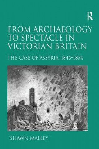 Carte From Archaeology to Spectacle in Victorian Britain MALLEY