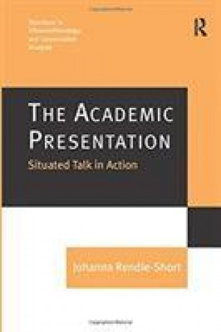 Kniha Academic Presentation: Situated Talk in Action RENDLE SHORT