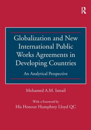 Книга Globalization and New International Public Works Agreements in Developing Countries ISMAIL