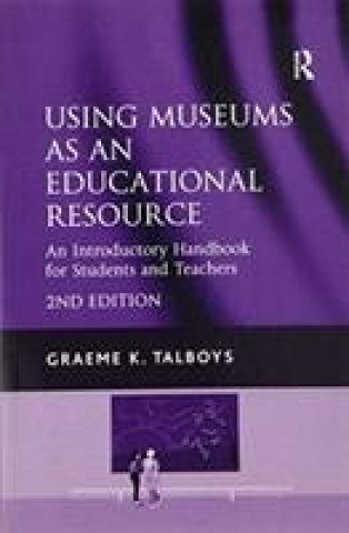 Carte Using Museums as an Educational Resource TALBOYS