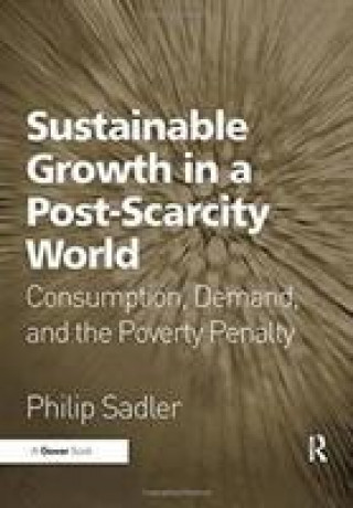 Kniha Sustainable Growth in a Post-Scarcity World SADLER