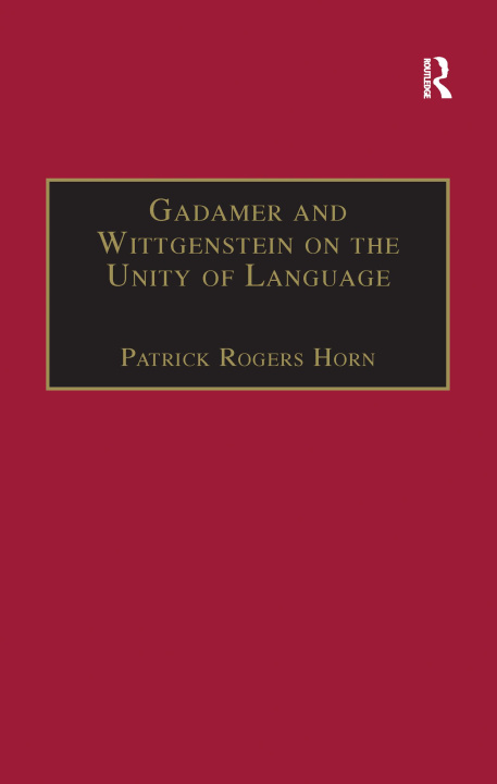 Könyv Gadamer and Wittgenstein on the Unity of Language HORN