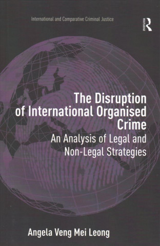 Kniha Disruption of International Organised Crime LEONG