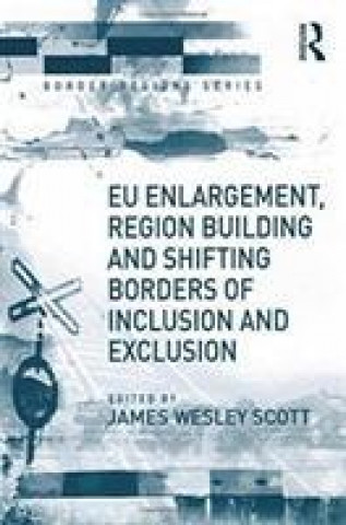 Libro EU Enlargement, Region Building and Shifting Borders of Inclusion and Exclusion 