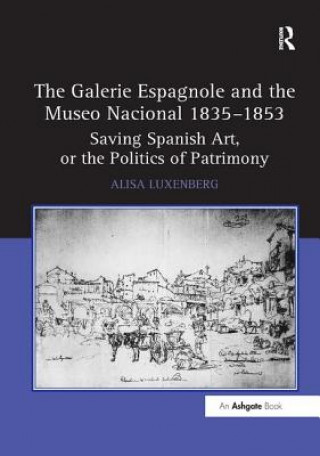 Könyv Galerie Espagnole and the Museo Nacional 1835-1853 LUXENBERG