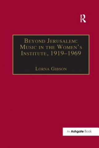Könyv Beyond Jerusalem: Music in the Women's Institute, 1919-1969 GIBSON