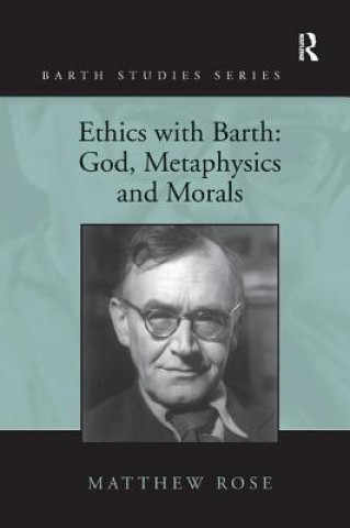 Carte Ethics with Barth: God, Metaphysics and Morals ROSE