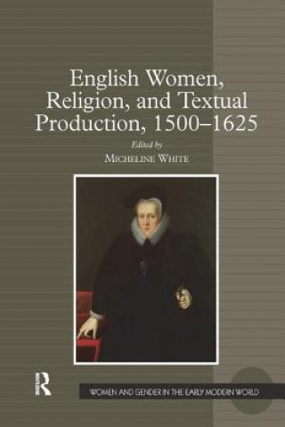 Carte English Women, Religion, and Textual Production, 1500-1625 