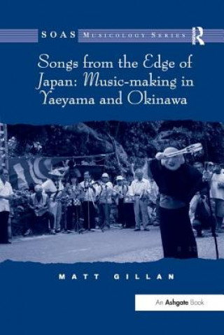 Книга Songs from the Edge of Japan: Music-making in Yaeyama and Okinawa GILLAN