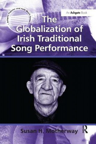 Knjiga Globalization of Irish Traditional Song Performance MOTHERWAY