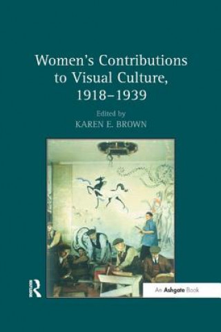 Kniha Women's Contributions to Visual Culture, 1918-1939 