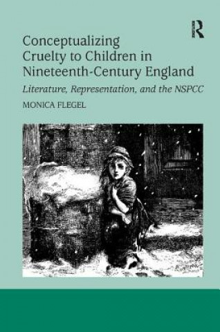 Kniha Conceptualizing Cruelty to Children in Nineteenth-Century England FLEGEL