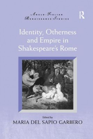 Książka Identity, Otherness and Empire in Shakespeare's Rome 