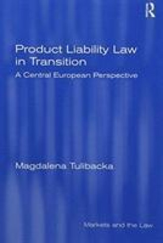 Carte Product Liability Law in Transition TULIBACKA