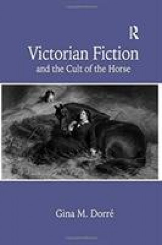 Carte Victorian Fiction and the Cult of the Horse DORRE