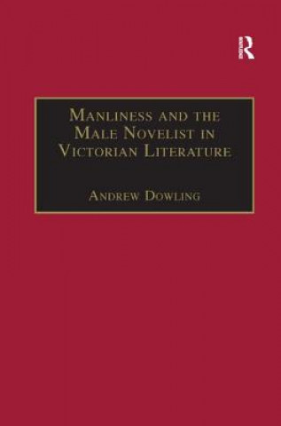 Carte Manliness and the Male Novelist in Victorian Literature DOWLING