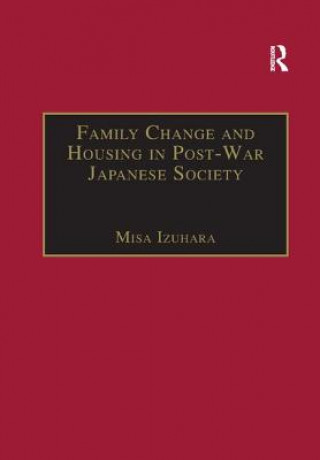 Книга Family Change and Housing in Post-War Japanese Society IZUHARA