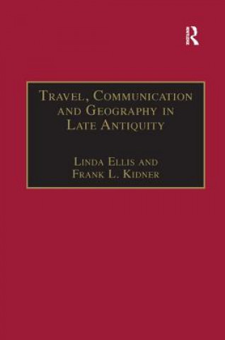 Könyv Travel, Communication and Geography in Late Antiquity ELLIS