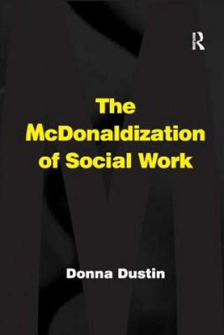 Kniha McDonaldization of Social Work DUSTIN