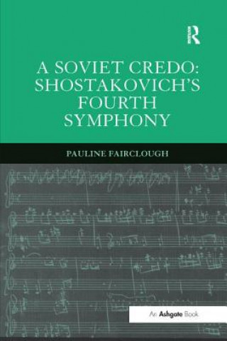 Książka Soviet Credo: Shostakovich's Fourth Symphony FAIRCLOUGH