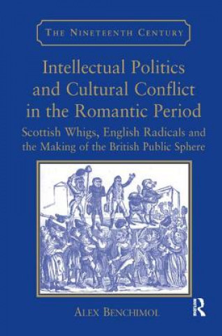 Kniha Intellectual Politics and Cultural Conflict in the Romantic Period BENCHIMOL