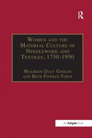 Kniha Women and the Material Culture of Needlework and Textiles, 1750-1950 GOGGIN