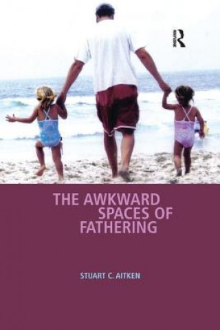 Książka Awkward Spaces of Fathering AITKEN