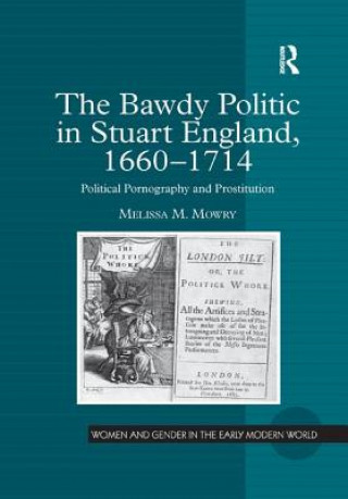 Kniha Bawdy Politic in Stuart England, 1660-1714 MOWRY